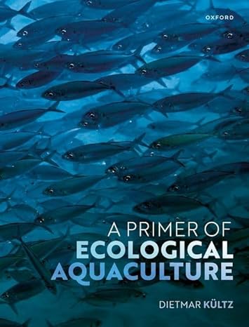a primer of ecological aquaculture 1st edition dietmar kultz 0198850239, 978-0198850236