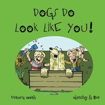 dogs do look like you but who picked who the perfect picture book for all dog lovers 1st edition victoria