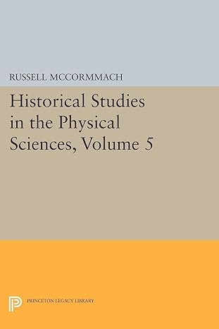 historical studies in the physical sciences volume 5 1st edition russell mccormmach 0691617724, 978-0691617725