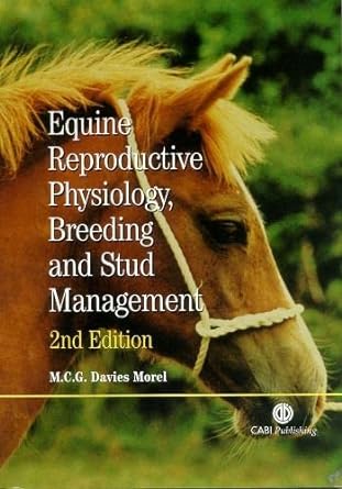equine reproductive physiology breeding and stud management 2nd edition m c g davies morel 0851996434,