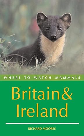 where to watch mammals in britain and ireland 1st edition richard moores 0713671610, 978-0713671612