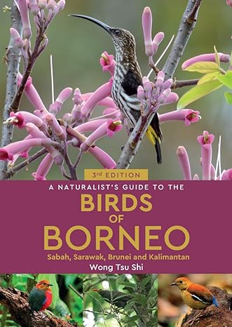 a naturalists guide to the birds of borneo 3rd edition wong tsu shi 1912081911, 978-1912081912
