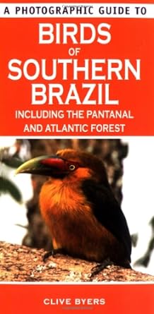 a photographic guide to birds of southern brazil 1st edition clive byers 1847731392, 978-1847731395