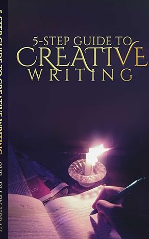 5 step guide to creative writing 1st edition sue ellen horak 1739948807, 978-1739948801