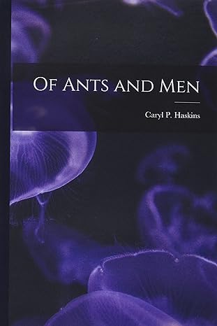 of ants and men 1st edition caryl p 190 haskins 1013931513, 978-1013931512
