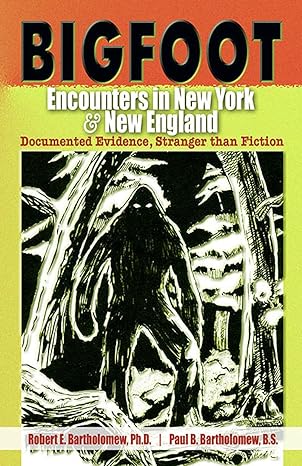 bigfoot encounters in new york uk edition robert e bartholomew ,paul b bartholomew ,christopher l murphy