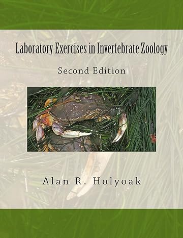 laboratory exercises in invertebrate zoology 1st edition alan r holyoak 1539392406, 978-1539392408