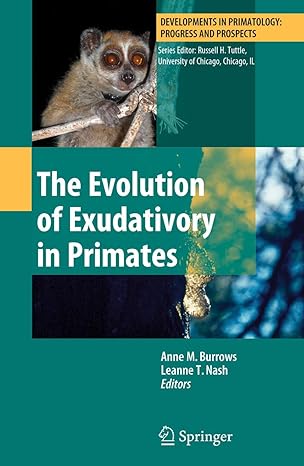 the evolution of exudativory in primates 2010th edition anne m burrows ,leanne t nash 1461426731,