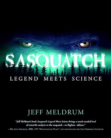 sasquatch legend meets science 1st edition jeff meldrum ,george b schaller 0765312174, 978-0765312174