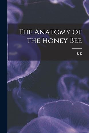 the anatomy of the honey bee 1st edition r e 1875 1962 snodgrass 1015468977, 978-1015468979