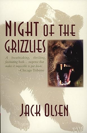 night of the grizzlies 1st edition jack olsen 0943972485, 978-0943972480