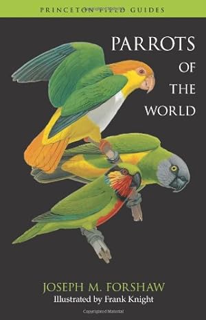 parrots of the world 1st edition joseph m forshaw ,frank knight 0691142858, 978-0691142852