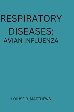 respiratory diseases avian influenza 1st edition louise r matthews b0bmzlbys8, 979-8366158435