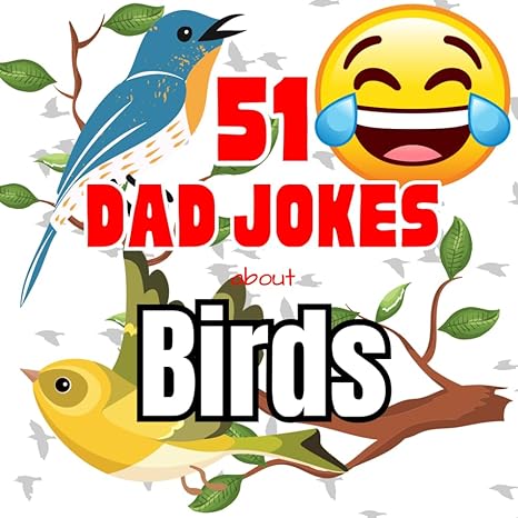 51 dad jokes about birds 1st edition truett james b0cp4vn6rd, 979-8870123899