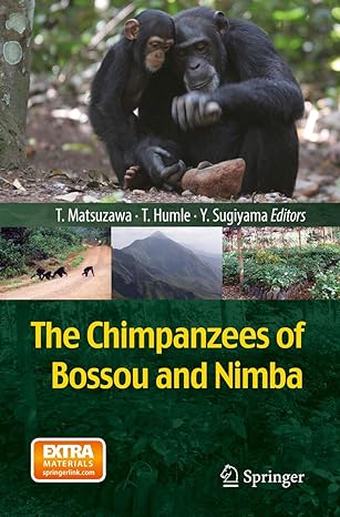 the chimpanzees of bossou and nimba 2011th edition tetsuro matsuzawa ,tatyana humle ,yukimaru sugiyama