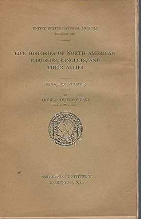 life histories of north american thrushes kinglets and their allies order passeriformes 1st edition arthur