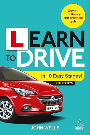learn to drive in 10 easy stages 7th edition dr john wells 0749489480, 978-0749489489