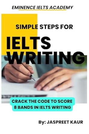 simple steps for ielts writing 1st edition ms. jaspreet kaur 979-8861588140