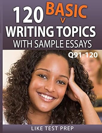 120 basic writing topics with sample essays q91 120 120 basic writing topics 30 day pack 4 1st edition like