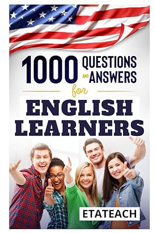1000 questions and answers for english learners 1st edition etateach ltd 979-8851511073