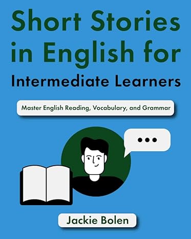 short stories in english for intermediate learners master english reading vocabulary and grammar 1st edition