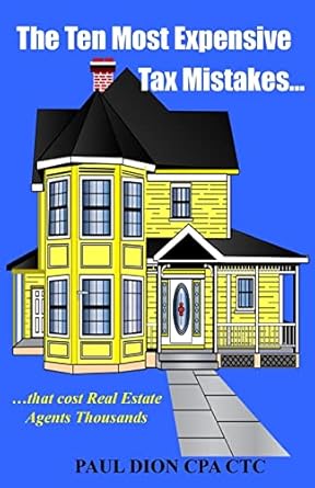 the ten most expensive tax mistakes that cost real estate agents thousands 1st edition paul dion 0692319662,