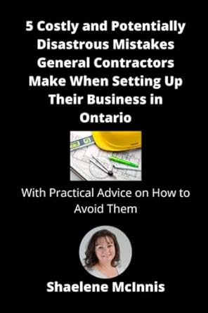 5 costly and potentially disastrous mistakes general contractors make when setting up their business in