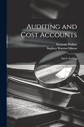 auditing and cost accounts part i auditing 1st edition seymour walton ,stephen warren gilman 1021654981,