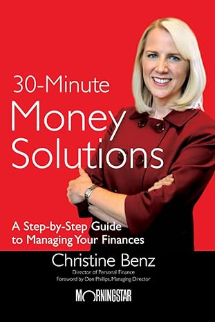 morningstar s 30 minute money solutions a step by step guide to managing your finances 1st edition christine