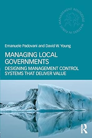managing local governments designing management control systems that deliver value 1st edition emanuele