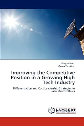 improving the competitive position in a growing high tech industry differentiation and cost leadership