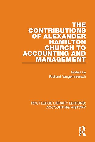 the contributions of alexander hamilton church to accounting and management 1st edition richard vangermeersch