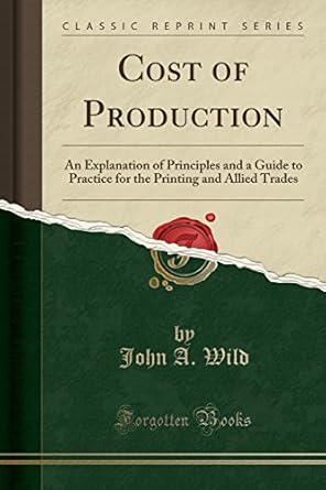 cost of production an explanation of principles and a guide to practice for the printing and allied trades