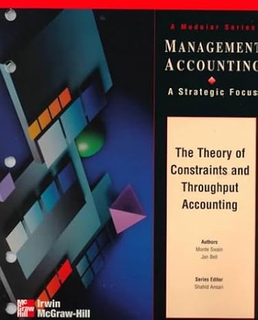 the theory of constraints and throughput accounting 1st edition janice bell ,monte swain ,jan bell ,shahid