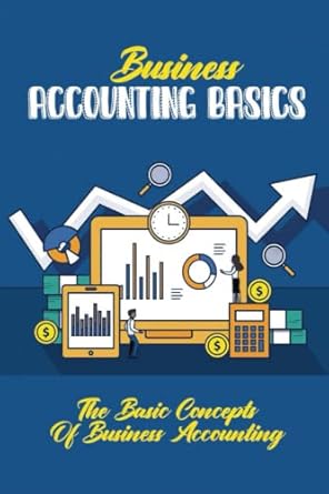 business accounting basics the basic concepts of business accounting 1st edition rubye sugden 979-8809087384