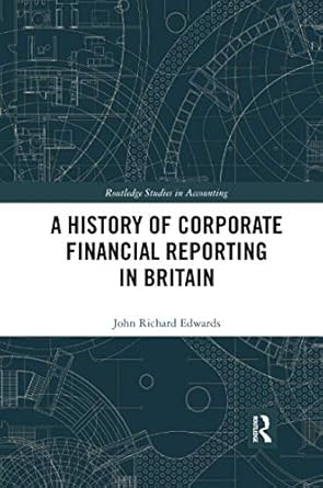 a history of corporate financial reporting in britain 1st edition john richard edwards 0367734044,