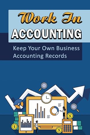work in accounting keep your own business accounting records 1st edition agustin inscho 979-8809044424