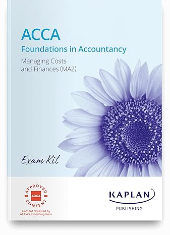 ma2 managing costs and finance exam kit 1st edition kaplan 1839961317, 978-1839961311