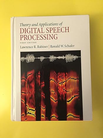 theory and applications of digital speech processing 1st edition lawrence rabiner, ronald schafer 0136034284,