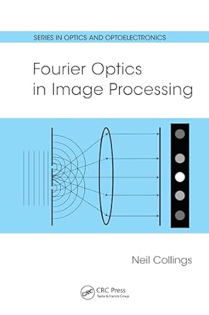fourier optics in image processing 1st edition neil collings 0367571536, 978-0367571535