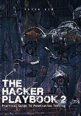 the hacker playbook 2 practical guide to penetration testing 1st edition peter kim 1512214566, 978-1512214567