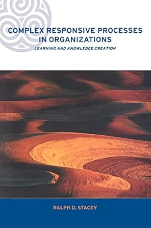complex responsive processes in organizations learning and knowledge creation 1st edition ralph stacey