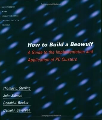 how to build a beowulf a guide to the implementation and application of pc clusters 1st edition daniel f.