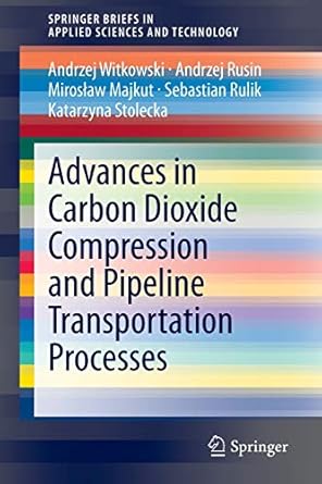 advances in carbon dioxide compression and pipeline transportation processes 2015 edition andrzej witkowski