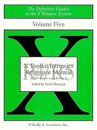 x toolkit intrinsics reference manual for x11 release 4 and release 5 3rd edition david flanagan 1565920074,