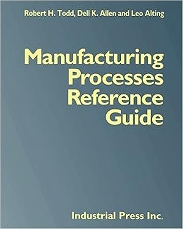 manufacturing processes reference guide 1st edition robert todd 0831130490, 978-0831130497