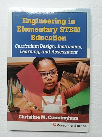 engineering in elementary stem education curriculum design instruction learning and assessment 1st edition