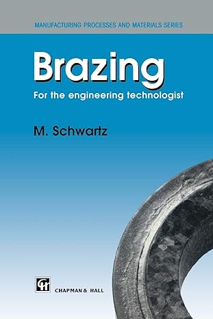 brazing for the engineering technologist 1994 edition m. schwartz 0412604809, 978-0412604805