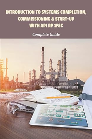 introduction to systems completion commissioning and start up with api rp 1fsc complete guide 1st edition