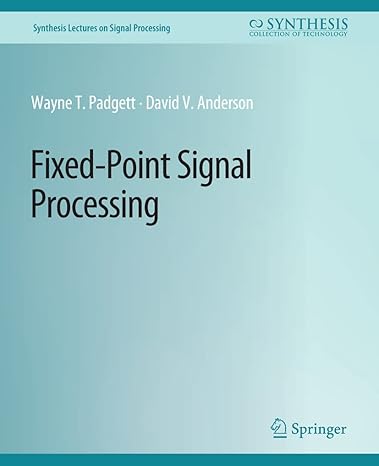 fixed point signal processing 1st edition wayne padgett, david anderson 3031014057, 978-3031014055